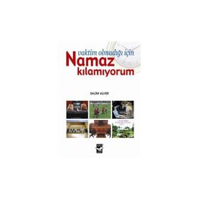 VAKTIM OLMADIĞI İÇİN NAMAZ KILAMIYORUM - SELIM ALVER
