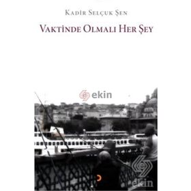 VAKTINDE OLMALI HER ŞEY - GENEL