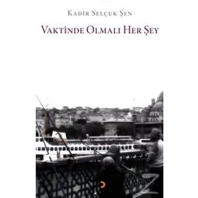 VAKTINDE OLMALI HER ŞEY - GENEL