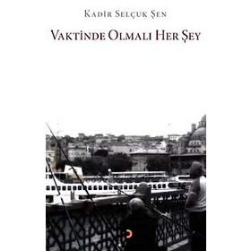 VAKTINDE OLMALI HER ŞEY - GENEL