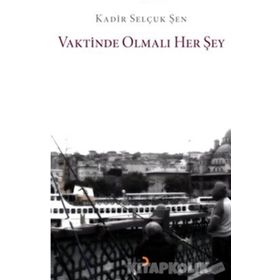 VAKTINDE OLMALI HER ŞEY - GENEL