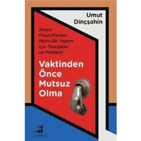 Vaktinden Önce Mutsuz Olma - Umut Dinçşahin