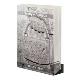 Vaktiyle Aşağıda - Bülent Efe