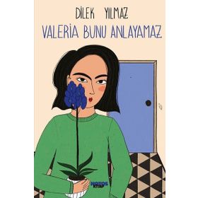 Valeria Bunu Anlayamaz Dilek Yılmaz
