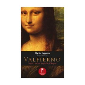 Valfierno Mona Lisa’nın Kayboluş Hikayesi - Martin Caparros