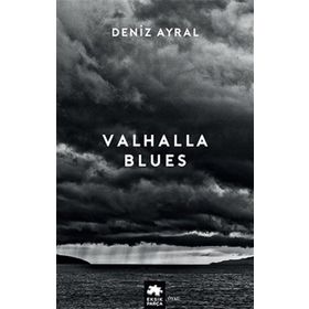 Valhalla Blues - Deniz Ayral