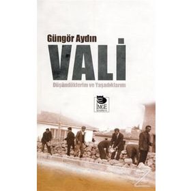 VALI - DÜŞÜNDÜKLERİM VE YAŞADIKLARIM - GÜNGÖR AYDIN
