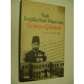 Vali İngiliz Sait Paşa'nın Konya Günleri - Ali Işık