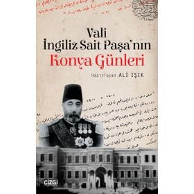 Vali İngiliz Sait Paşa'nın Konya Günleri - Ali Işık