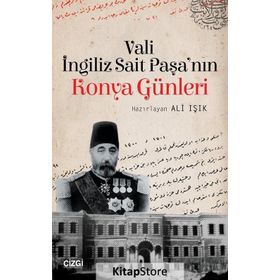 Vali İngiliz Sait Paşa'nın Konya Günleri - Ali Işık