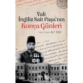 Vali İngiliz Sait Paşa'nın Konya Günleri - Ali Işık