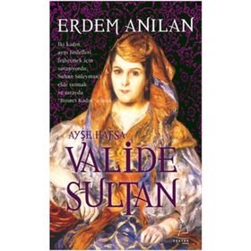VALIDE SULTAN - ERDEM ANILAN