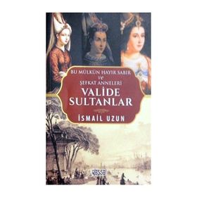 Valide Sultanlar - İsmail Uzun