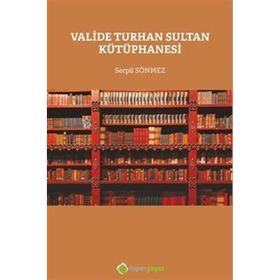 Valide Turhan Sultan Kütüphanesi - Serpil Sönmez