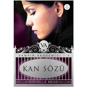 VAMPIR AKADEMISI 4 KAN SÖZÜ - RICHELLE MEAD