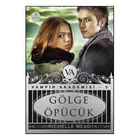 VAMPIR AKADEMISI GÖLGE ÖPÜCÜK - RICHELLE MEAD