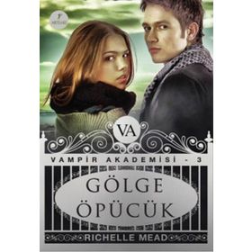 VAMPIR AKADEMISI GÖLGE ÖPÜCÜK - RICHELLE MEAD