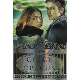 VAMPIR AKADEMISI GÖLGE ÖPÜCÜK - RICHELLE MEAD