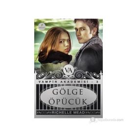 VAMPIR AKADEMISI GÖLGE ÖPÜCÜK - RICHELLE MEAD