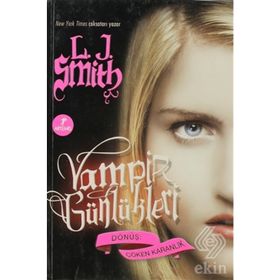 VAMPIR GÜNLÜKLERİ & DÖNÜŞ-ÇÖKEN KARANLIK 3. KITAP - L. J. SMITH