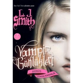 VAMPIR GÜNLÜKLERİ & DÖNÜŞ-ÇÖKEN KARANLIK 3. KITAP - L. J. SMITH