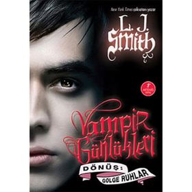 VAMPIR GÜNLÜKLERİ & DÖNÜŞ-GÖLGE RUHLAR 4. KITAP - L. J. SMITH