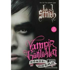 VAMPIR GÜNLÜKLERİ & DÖNÜŞ-GÖLGE RUHLAR 4. KITAP - L. J. SMITH