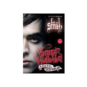 VAMPIR GÜNLÜKLERİ & DÖNÜŞ-GÖLGE RUHLAR 4. KITAP - L. J. SMITH