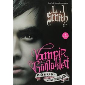 VAMPIR GÜNLÜKLERİ & DÖNÜŞ-GÖLGE RUHLAR 4. KITAP - L. J. SMITH