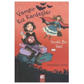 VAMPIR KIZ KARDEŞLER 5 - ISIRIKLI BIR TATIL - FRANSIZKA GEHM