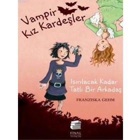 VAMPIR KIZ KARDEŞLER ISIRILACAK KADAR TATLI BIR ARKADAŞ - FRANZISKA GEHM