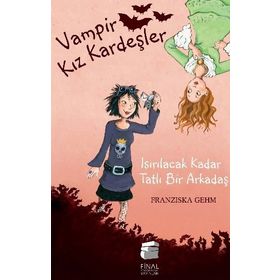 VAMPIR KIZ KARDEŞLER ISIRILACAK KADAR TATLI BIR ARKADAŞ - FRANZISKA GEHM