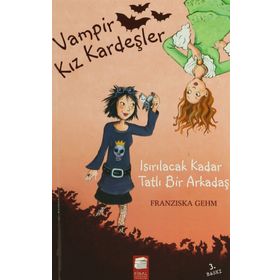 VAMPIR KIZ KARDEŞLER ISIRILACAK KADAR TATLI BIR ARKADAŞ - FRANZISKA GEHM