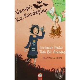 VAMPIR KIZ KARDEŞLER ISIRILACAK KADAR TATLI BIR ARKADAŞ - FRANZISKA GEHM