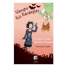 VAMPIR KIZ KARDEŞLER ISIRILACAK KADAR TATLI BIR ARKADAŞ - FRANZISKA GEHM