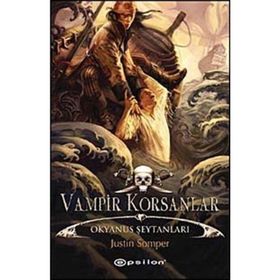 VAMPIR KORSANLAR OKYANUS ŞEYTANLARI - JUSTIN SOMPER