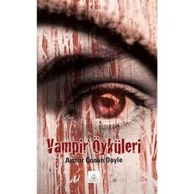 VAMPIR ÖYKÜLERİ - ARTHUR CONAN DOYLE