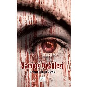 VAMPIR ÖYKÜLERİ - ARTHUR CONAN DOYLE