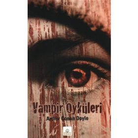 VAMPIR ÖYKÜLERİ - ARTHUR CONAN DOYLE