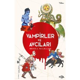 Vampirler ve Avcıları Ölüyü Öldürmenin Kültürel Tarihi Fol Kitap