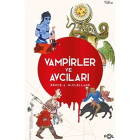 Vampirler ve Avcıları Ölüyü Öldürmenin Kültürel Tarihi Fol Kitap