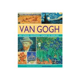 Van Gogh - 500 Görsel Eşliğinde Yaşamı ve Eserleri - Michael Howard