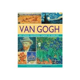 Van Gogh - 500 Görsel Eşliğinde Yaşamı ve Eserleri - Michael Howard