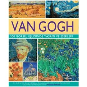 Van Gogh - 500 Görsel Eşliğinde Yaşamı ve Eserleri - Michael Howard