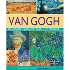 Van Gogh - 500 Görsel Eşliğinde Yaşamı ve Eserleri - Michael Howard