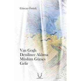 Van Gogh Denilince Aklıma Müslüm Gürses Gelir Karakum Yayınevi