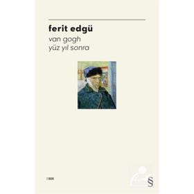 VAN GOGH YÜZ YIL SONRA - FERIT EDGÜ