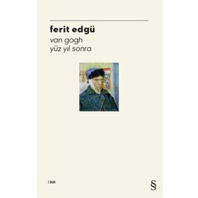 VAN GOGH YÜZ YIL SONRA - FERIT EDGÜ