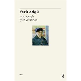 VAN GOGH YÜZ YIL SONRA - FERIT EDGÜ