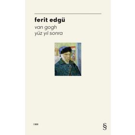 VAN GOGH YÜZ YIL SONRA - FERIT EDGÜ